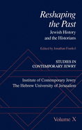 Studies in Contemporary Jewry: Volume X: Reshaping the Past: Jewish History and the Historians