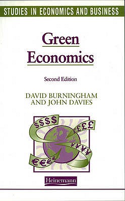 Studies in Economics and Business: Green Economics - Burningham, David, and Davies, John