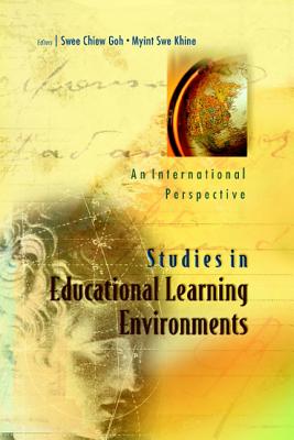 Studies in Educational Learning Environments: An International Perspective - Goh, Swee Chiew (Editor), and Khine, Myint Swe (Editor)