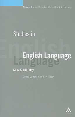 Studies in English Language: Volume 7 - Halliday, M a K, and Webster, Jonathan J (Editor)