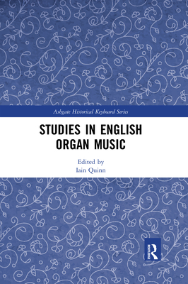 Studies in English Organ Music - Quinn, Iain (Editor)