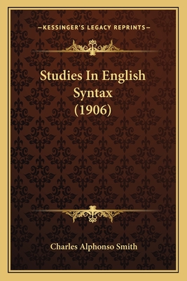 Studies in English Syntax (1906) - Smith, Charles Alphonso