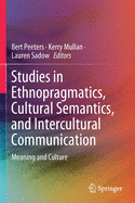 Studies in Ethnopragmatics, Cultural Semantics, and Intercultural Communication: Meaning and Culture