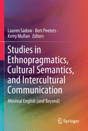 Studies in Ethnopragmatics, Cultural Semantics, and Intercultural Communication: Minimal English (and Beyond)