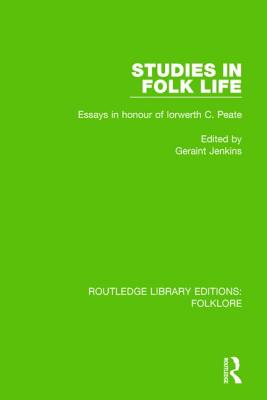 Studies in Folk Life (RLE Folklore): Essays in Honour of Iorwerth C. Peate - Jenkins, Geraint (Editor)