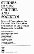 Studies in Gdr Culture and Society 6: Selected Papers from the Eleventh New Hampshire Symposium on the German Democratic Republic on the German Democratic Republic