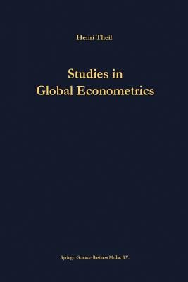Studies in Global Econometrics - Theil, H, and Dongling Chen, and Clements, Kenneth W, Professor