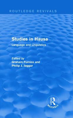 Studies in Hausa: Language and Linguistics - Furniss, Graham (Editor), and Jaggar, Philip J. (Editor)
