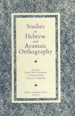 Studies in Hebrew and Aramaic Orthography - Freedman, David Noel (Editor), and Forbes, A Dean (Editor), and Andersen, Francis I (Editor)