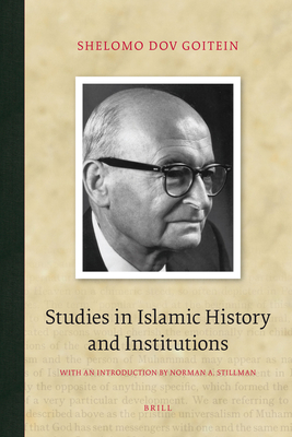 Studies in Islamic History and Institutions - Goitein, Shelomo Dov
