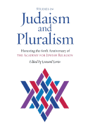 Studies in Judaism and Pluralism: Honoring the 60th Anniversary of the Academy for Jewish Religion