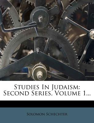Studies in Judaism: Second Series, Volume 1 - Schechter, Solomon