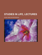 Studies in Life, Lectures
