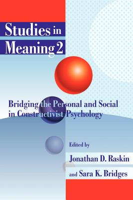 Studies in Meaning 2: Bridging the Personal and Social in Constructivist Psychology - Raskin, Jonathan D (Editor), and Bridges, Sara K (Editor)