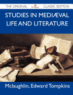 Studies in Medi Val Life and Literature - The Original Classic Edition