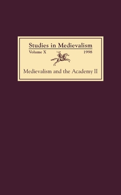 Studies in Medievalism X (1998): Medievalism and the Academy II: Cultural Studies - Metzger, David (Editor), and Dell'Olio, Andrew J (Contributions by), and Wilson, Jr, Charles E (Contributions by)