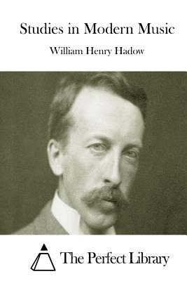 Studies in Modern Music - The Perfect Library (Editor), and Hadow, William Henry