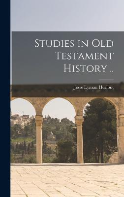 Studies in Old Testament History .. - Hurlbut, Jesse Lyman