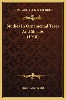 Studies in Ornamental Trees and Shrubs (1910) - Hall, Harvey Monroe