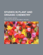 Studies in Plant and Organic Chemistry; And Literary Papers