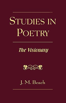 Studies in Poetry: The Visionary - Beach, J M