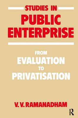 Studies in Public Enterprise: From Evaluation to Privatisation - Ramanadham, V. V.