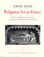 Studies in Religious Iconography: Religious Art in France, Volume 3: The Late Middle Ages: A Study of Medieval Iconography and Its Sources
