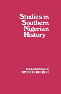 Studies in Southern Nigerian History: A Festschrift for Joseph Christopher Okwudili Anene 1918-68