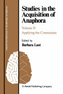 Studies in the Acquisition of Anaphora: Applying the Constraints