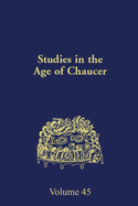 Studies in the Age of Chaucer: Volume 45