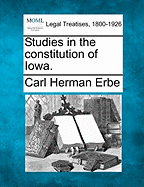 Studies in the Constitution of Iowa. - Erbe, Carl Herman