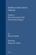Studies in the Cult of Yahweh: Volume 2. New Testament, Early Christianity, Magica