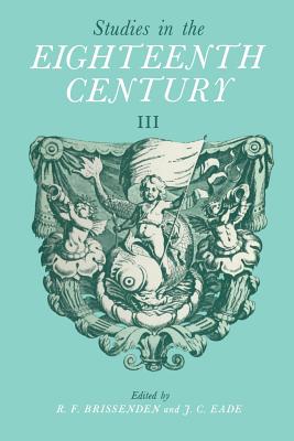 Studies in the Eighteenth Century III: Papers Presented at the Third David Nichol Smith Memorial Seminar, Canberra 1973 - Brissenden, R F (Editor), and Eade, J C (Editor)