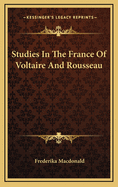 Studies in the France of Voltaire and Rousseau