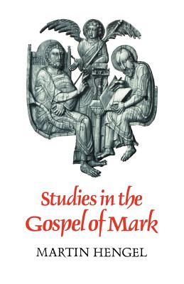 Studies in the Gospel of Mark - Hengel, Martin