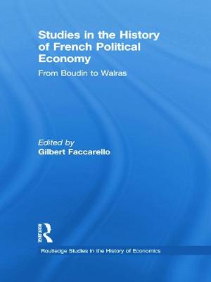 Studies in the History of French Political Economy: From Bodin to Walras - Faccarello, Gilbert (Editor)