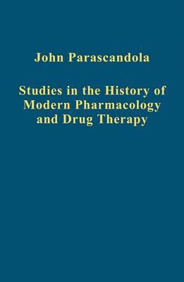 Studies in the History of Modern Pharmacology and Drug Therapy - Parascandola, John