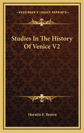 Studies in the History of Venice V2