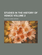 Studies in the History of Venice; Volume 2