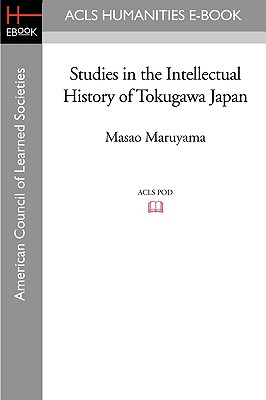 Studies in the Intellectual History of Tokugawa Japan - Maruyama, Masao
