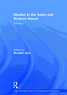 Studies in the Islam and Science Nexus: Volume 1