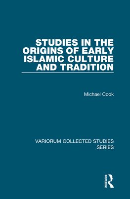 Studies in the Origins of Early Islamic Culture and Tradition - Cook, Michael, Dr.