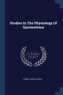 Studies In The Physiology Of Spermatozoa