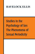 Studies in the Psychology of Sex, the Phenomena of Sexual Periodicity