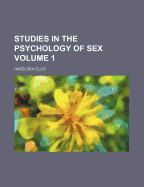 Studies in the Psychology of Sex; Volume 1