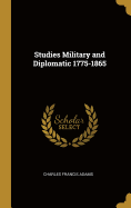 Studies Military and Diplomatic 1775-1865