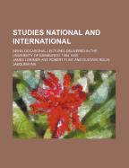 Studies National and International; Being Occasional Lectures Delivered in the University of Edinburgh, 1864-1889