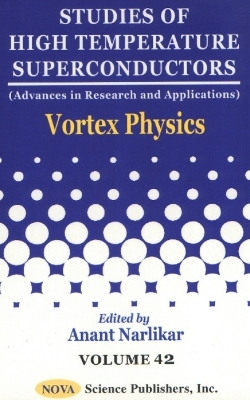 Studies of High Temperature Superconductors, Volume 42: Vortex Physics - Narlikar, Anant (Editor)