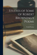 Studies of Some of Robert Browning's Poems