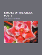 Studies of the Greek Poets; Volume 1